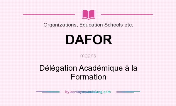 What does DAFOR mean? It stands for Délégation Académique à la Formation