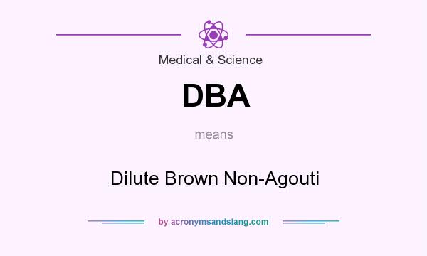 What does DBA mean? It stands for Dilute Brown Non-Agouti