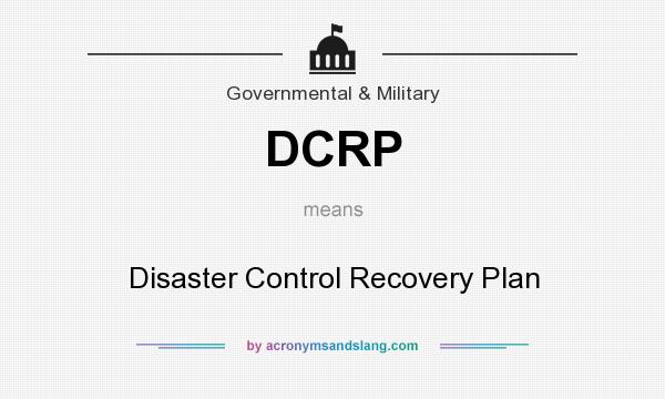 What does DCRP mean? It stands for Disaster Control Recovery Plan