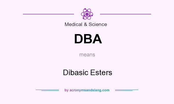 What does DBA mean? It stands for Dibasic Esters