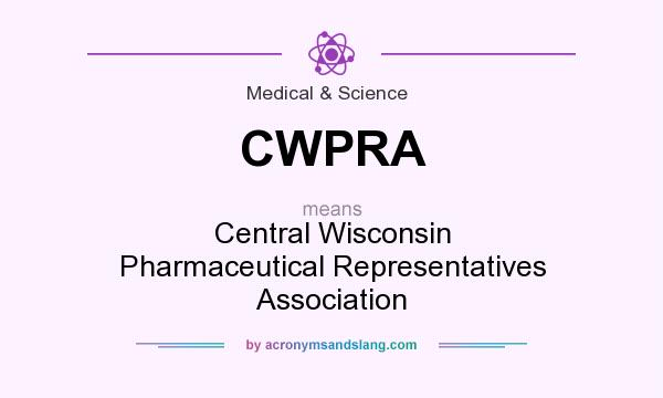 What does CWPRA mean? It stands for Central Wisconsin Pharmaceutical Representatives Association