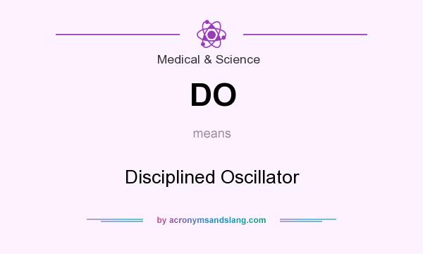 What does DO mean? It stands for Disciplined Oscillator