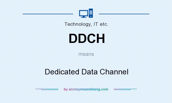 What does DDCH mean? It stands for Dedicated Data Channel
