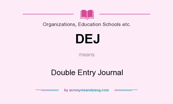 What does DEJ mean? It stands for Double Entry Journal