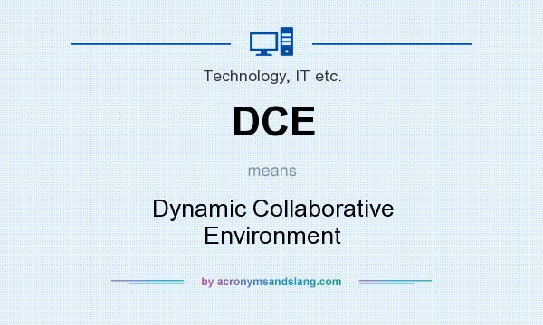 What does DCE mean? It stands for Dynamic Collaborative Environment