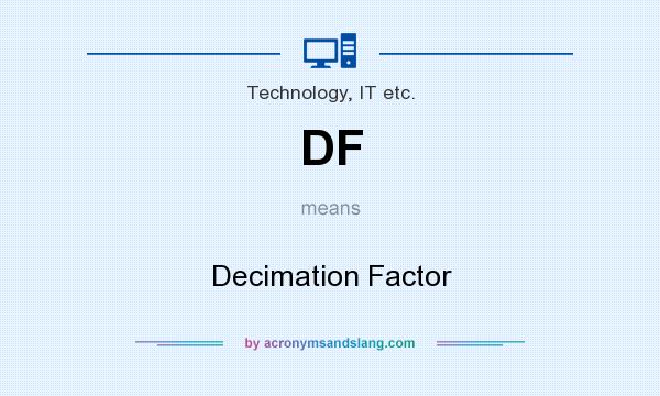 What does DF mean? It stands for Decimation Factor