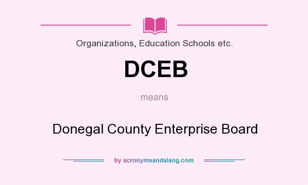 What does DCEB mean? It stands for Donegal County Enterprise Board