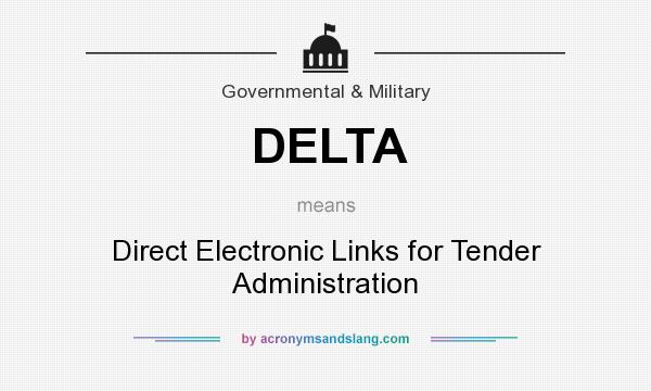 What does DELTA mean? It stands for Direct Electronic Links for Tender Administration