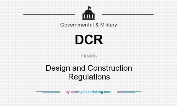 What does DCR mean? It stands for Design and Construction Regulations