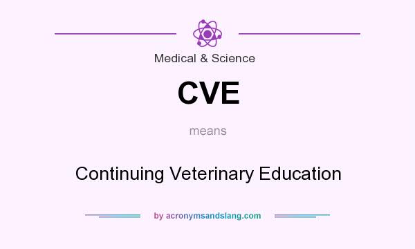 What does CVE mean? It stands for Continuing Veterinary Education