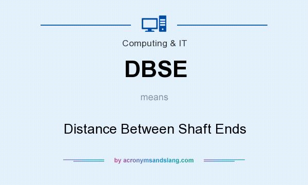 What does DBSE mean? It stands for Distance Between Shaft Ends