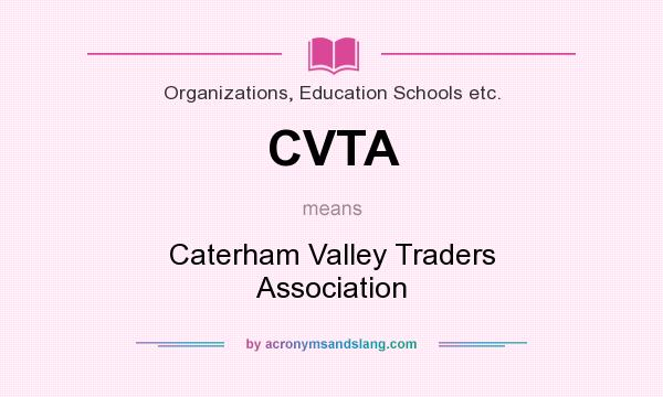 What does CVTA mean? It stands for Caterham Valley Traders Association