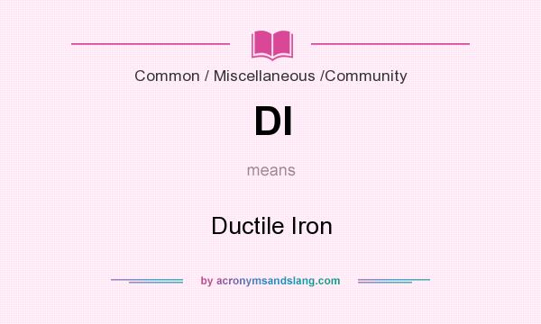 What does DI mean? It stands for Ductile Iron