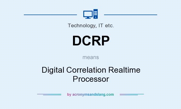 What does DCRP mean? It stands for Digital Correlation Realtime Processor