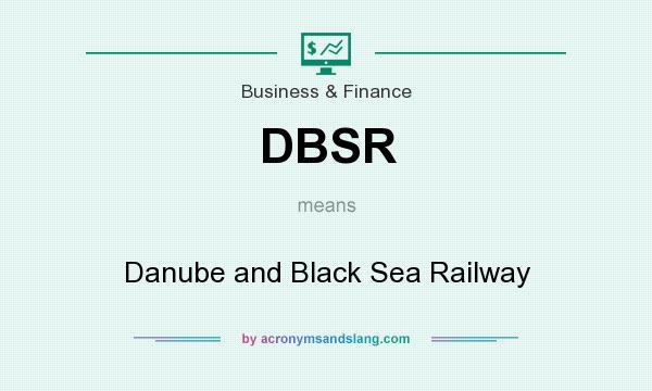 What does DBSR mean? It stands for Danube and Black Sea Railway