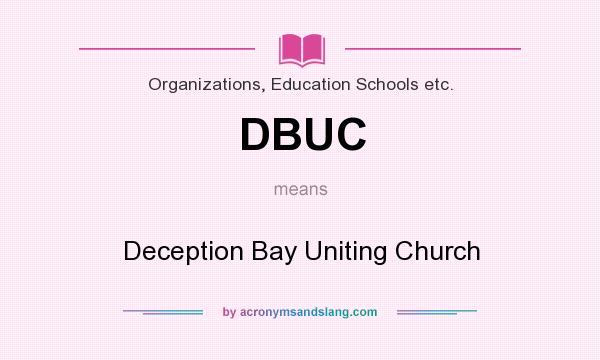 What does DBUC mean? It stands for Deception Bay Uniting Church