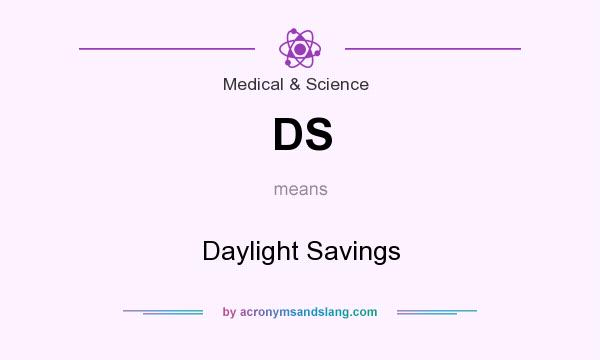 What does DS mean? It stands for Daylight Savings