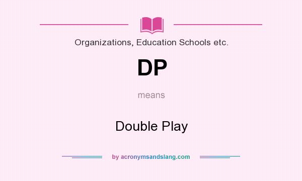 What does DP mean? It stands for Double Play
