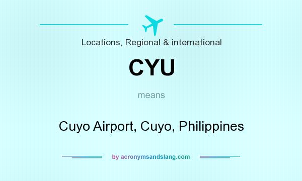 What does CYU mean? It stands for Cuyo Airport, Cuyo, Philippines