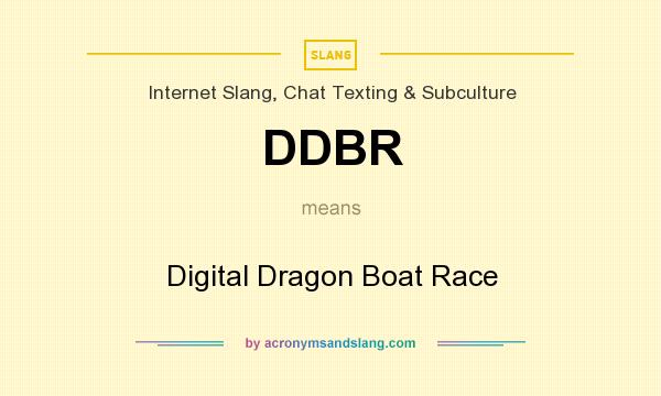 What does DDBR mean? It stands for Digital Dragon Boat Race