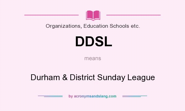 What does DDSL mean? It stands for Durham & District Sunday League