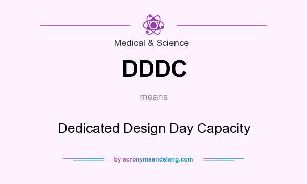 What does DDDC mean? It stands for Dedicated Design Day Capacity