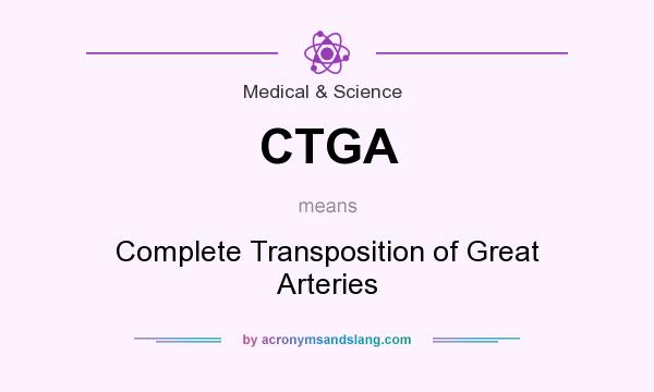 What does CTGA mean? It stands for Complete Transposition of Great Arteries