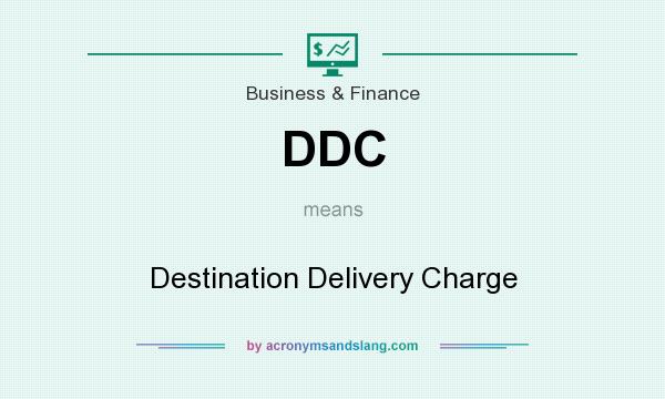 What does DDC mean? It stands for Destination Delivery Charge