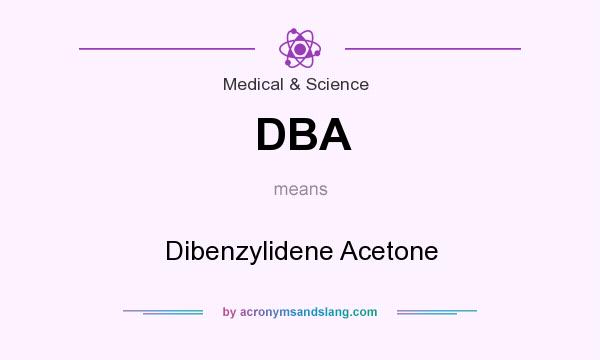 What does DBA mean? It stands for Dibenzylidene Acetone