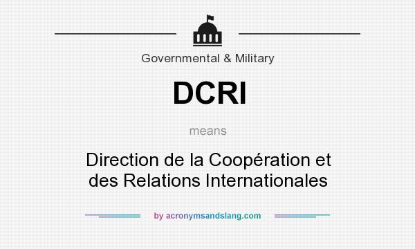 What does DCRI mean? It stands for Direction de la Coopération et des Relations Internationales
