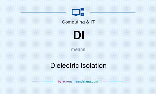 What does DI mean? It stands for Dielectric Isolation