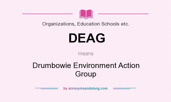 What does DEAG mean? It stands for Drumbowie Environment Action Group