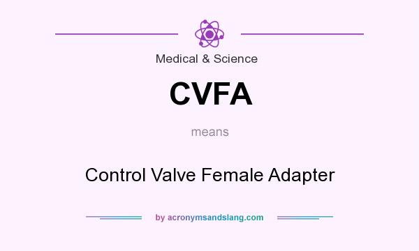 What does CVFA mean? It stands for Control Valve Female Adapter