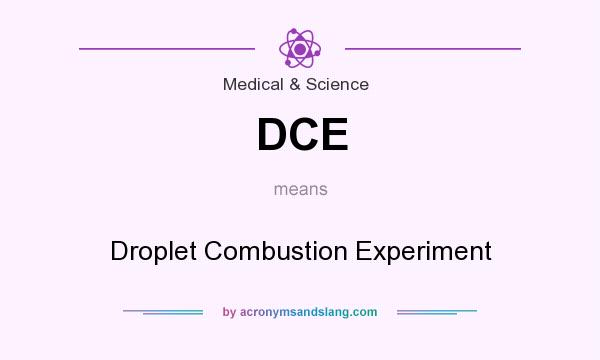 What does DCE mean? It stands for Droplet Combustion Experiment