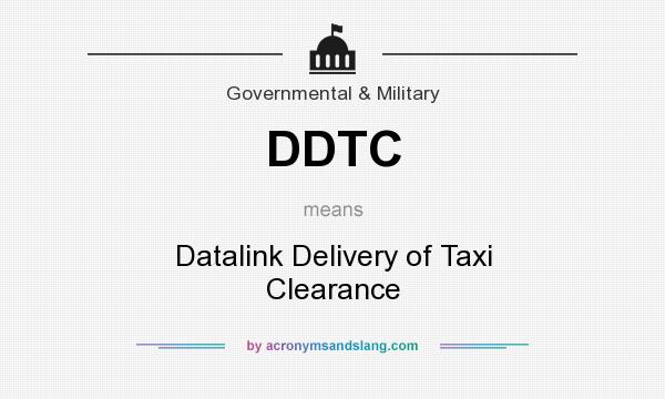 What does DDTC mean? It stands for Datalink Delivery of Taxi Clearance