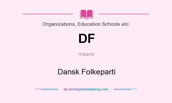 What does DF mean? It stands for Dansk Folkeparti