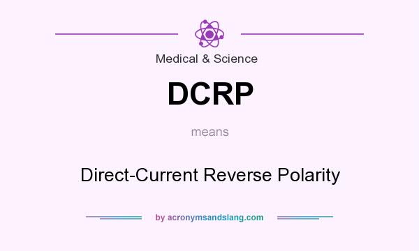 What does DCRP mean? It stands for Direct-Current Reverse Polarity