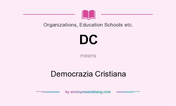 What does DC mean? It stands for Democrazia Cristiana
