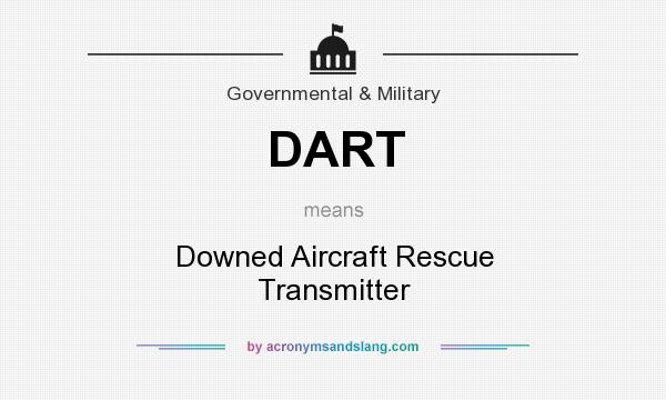 What does DART mean? It stands for Downed Aircraft Rescue Transmitter