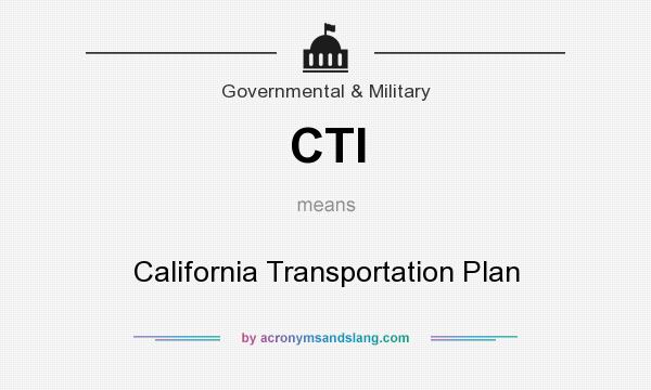 What does CTI mean? It stands for California Transportation Plan