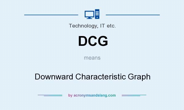 What does DCG mean? It stands for Downward Characteristic Graph