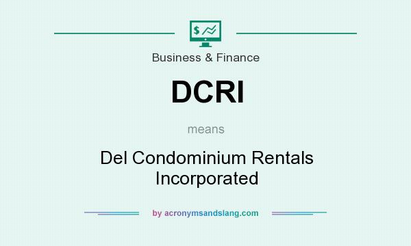 What does DCRI mean? It stands for Del Condominium Rentals Incorporated