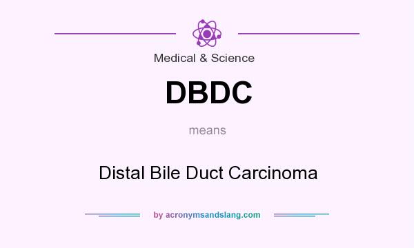 What does DBDC mean? It stands for Distal Bile Duct Carcinoma