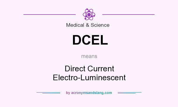 What does DCEL mean? It stands for Direct Current Electro-Luminescent