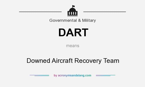 What does DART mean? It stands for Downed Aircraft Recovery Team