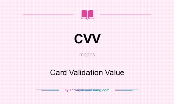 What does CVV mean? It stands for Card Validation Value