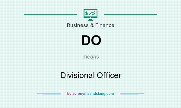 What does DO mean? It stands for Divisional Officer