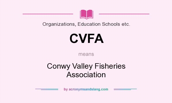 What does CVFA mean? It stands for Conwy Valley Fisheries Association