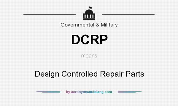 What does DCRP mean? It stands for Design Controlled Repair Parts