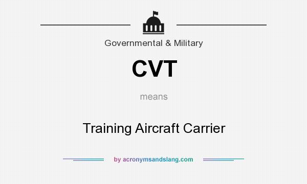 What does CVT mean? It stands for Training Aircraft Carrier